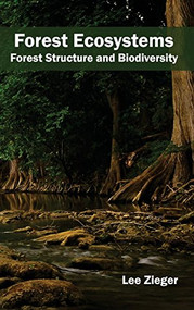 Forest Ecosystems: Forest Structure and Biodiversity by Lee Zieger, 9781632393432