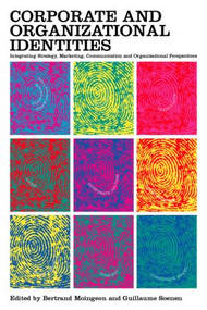 Corporate and Organizational Identities (Integrating Strategy, Marketing, Communication and Organizational Perspective) by Bertrand Moingeon, Guillaume Soenen, 9780415282055