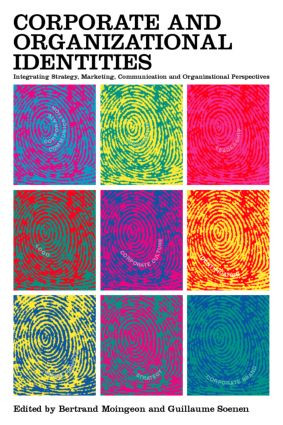 Corporate and Organizational Identities (Integrating Strategy, Marketing, Communication and Organizational Perspective) by Bertrand Moingeon, Guillaume Soenen, 9780415282055