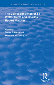 The Correspondence of Sir Walter Scott and Charles Robert Maturim by Fannie E. Ratchford, William H. McCarthy, Jr, 9780367110703