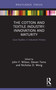 The Cotton and Textile Industry: Innovation and Maturity (Case Studies in Industrial History) by John F. Wilson, Steven Toms, Nicholas D. Wong, 9780367024130