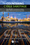 Countering Cyber Sabotage (Introducing Consequence-Driven, Cyber-Informed Engineering (CCE)) by Andrew A. Bochman, Sarah Freeman, 9780367491154