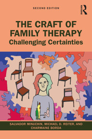 The Craft of Family Therapy (Challenging Certainties) - 9780367628338 by Salvador Minuchin, Michael D. Reiter, Charmaine Borda, 9780367628338
