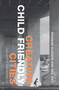 Creating Child Friendly Cities (New Perspectives and Prospects) by Brendan Gleeson, Neil Sipe, 9780415648974