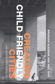 Creating Child Friendly Cities (Reinstating Kids in the City) by Brendan Gleeson, Neil Sipe, 9780415648974