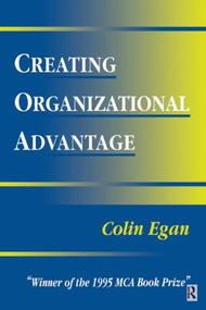 Creating Organizational Advantage by Colin Egan, 9780750619370