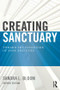 Creating Sanctuary (Toward the Evolution of Sane Societies, Revised Edition) by Sandra L Bloom, 9780415821094