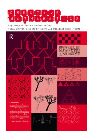 Creative Mathematics by William Higginson, Eileen Phillips, Rena Upitis, 9780415164634