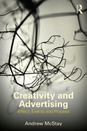 Creativity and Advertising (Affect, Events and Process) by Andrew McStay, 9780415519557