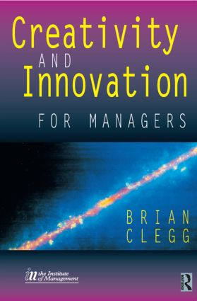 Creativity and Innovation for Managers by Brian Clegg, 9780750642552