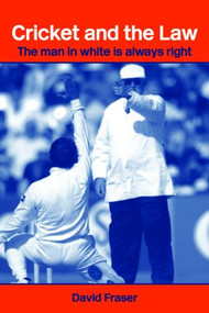 Cricket and the Law (The Man in White is Always Right) by David Fraser, 9780714682853