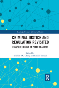 Criminal Justice and Regulation Revisited (Essays in Honour of Peter Grabosky) - 9780367482541 by Lennon Y.C. Chang, Russell Brewer, 9780367482541