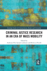 Criminal Justice Research in an Era of Mass Mobility by Andriani Fili, Synnøve Jahnsen, Rebecca Powell, 9780367482572