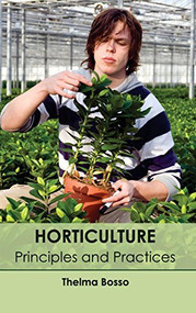 Horticulture: Principles and Practices by Thelma Bosso, 9781632394200