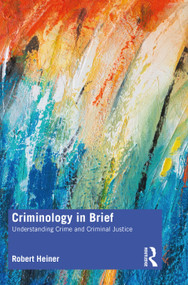 Criminology in Brief (Understanding Crime and Criminal Justice) - 9780367321635 by Robert Heiner, 9780367321635