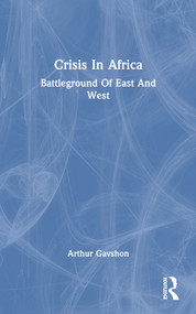 Crisis In Africa (Battleground Of East And West) - 9780367165215 by Arthur Gavshon, 9780367165215