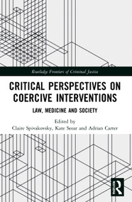 Critical Perspectives on Coercive Interventions (Law, Medicine and Society) by Claire Spivakovsky, Kate Seear, Adrian Carter, 9780367482442