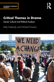 Critical Themes in Drama (Social, Cultural and Political Analysis) - 9780367723590 by Kelly Freebody, Michael Finneran, 9780367723590