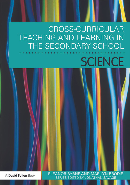 Cross Curricular Teaching and Learning in the Secondary School... Science by Eleanor Byrne, Marilyn Brodie, 9780415666824