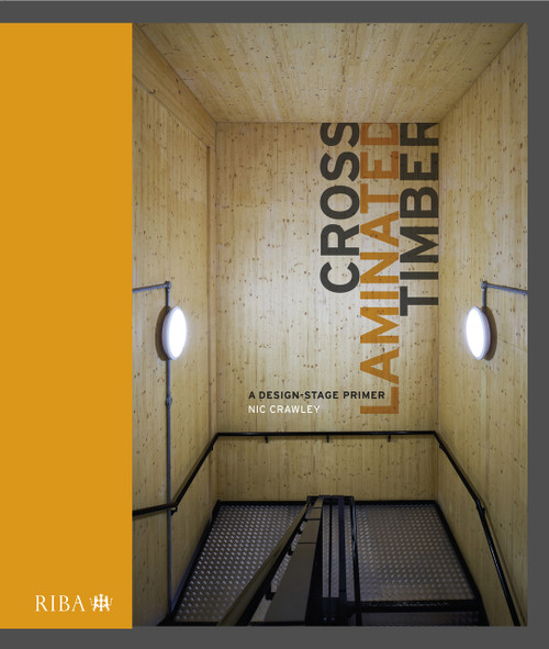 Cross Laminated Timber (A design stage primer) by Nic Crawley, 9781859469224