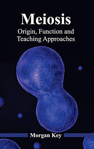 Meiosis: Origin, Function and Teaching Approaches by Morgan Key, 9781632394583