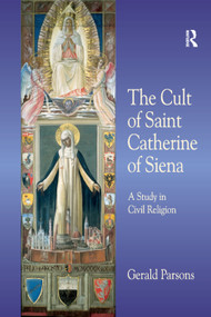 The Cult of Saint Catherine of Siena (A Study in Civil Religion) - 9781138376007 by Gerald Parsons, 9781138376007