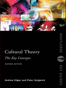 Cultural Theory: The Key Concepts by Andrew Edgar, Peter Sedgwick, 9780415399395