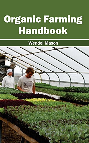 Organic Farming Handbook by Wendel Mason, 9781632394941
