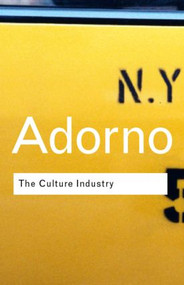 The Culture Industry (Selected Essays on Mass Culture) by Theodor W Adorno, J. M. Bernstein, 9780415253802