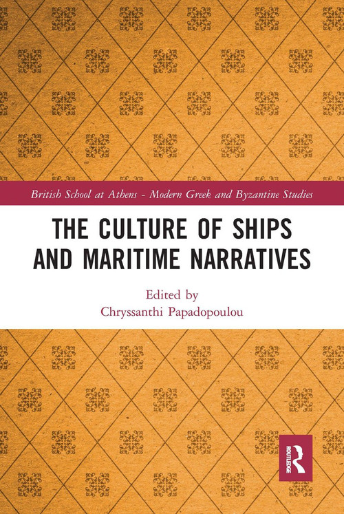 The Culture of Ships and Maritime Narratives by Chryssanthi Papadopoulou, 9780367662721