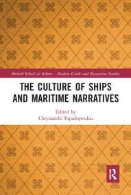 The Culture of Ships and Maritime Narratives by Chryssanthi Papadopoulou, 9780367662721