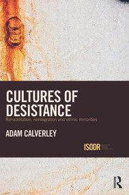 Cultures of Desistance (Rehabilitation, Reintegration and Ethnic Minorities) by Adam Calverley, 9780415623483