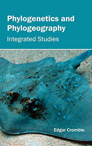 Phylogenetics and Phylogeography: Integrated Studies by Edgar Crombie, 9781632395115