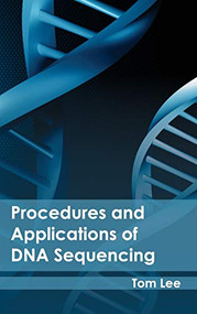 Procedures and Applications of DNA Sequencing by Tom Lee, 9781632395177