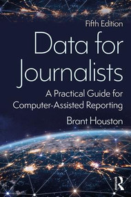 Data for Journalists (A Practical Guide for Computer-Assisted Reporting) - 9780815370406 by Brant Houston, 9780815370406