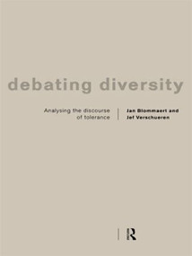 Debating Diversity (Analysing the Discourse of Tolerance) by Jan Blommaert, Jef Verschueren, 9780415191388