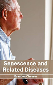 Senescence and Related Diseases by Brandon Chesser, 9781632395559