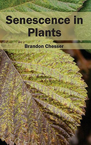 Senescence in Plants by Brandon Chesser, 9781632395580