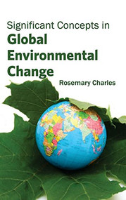 Significant Concepts in Global Environmental Change by Rosemary Charles, 9781632395597