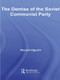 The Demise of the Soviet Communist Party by Atsushi Ogushi, 9780415542685