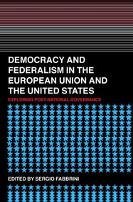 Democracy and Federalism in the European Union and the United States (Exploring Post-National Governance) by Sergio Fabbrini, 9780415333931