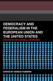 Democracy and Federalism in the European Union and the United States (Exploring Post-National Governance) by Sergio Fabbrini, 9780415333931