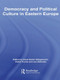Democracy and Political Culture in Eastern Europe by Hans-Dieter Klingemann, Dieter Fuchs, Jan Zielonka, 9780415479622