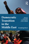 Democratic Transition in the Middle East (Unmaking Power) by Larbi Sadiki, Heiko Wimmen, Layla Al Zubaidi, 9780415505680