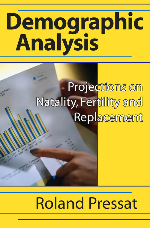 Demographic Analysis (Projections on Natality, Fertility and Replacement) - 9780202361970 by Roland Pressat, 9780202361970