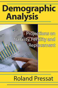Demographic Analysis (Projections on Natality, Fertility and Replacement) - 9780202361970 by Roland Pressat, 9780202361970