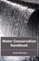 Water Conservation Handbook by Keith Wheatley, 9781632396068