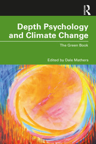 Depth Psychology and Climate Change (The Green Book) by Dale Mathers, 9780367237219
