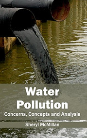 Water Pollution: Concerns, Concepts and Analysis by Sheryl McMillan, 9781632396099