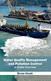 Water Quality Management and Pollution Control: A Global Overview by Bruce Horak, 9781632396112